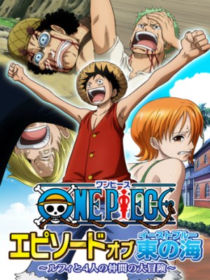 One Piece: Episode of East Blue (Đảo Hải Tặc: Phần Về Biển Đông) - Kể về hành trình đáng nhớ của Luffy với 4 người đồng đội đầu tiên, Zoro, Usopp, Sanji và Nami.